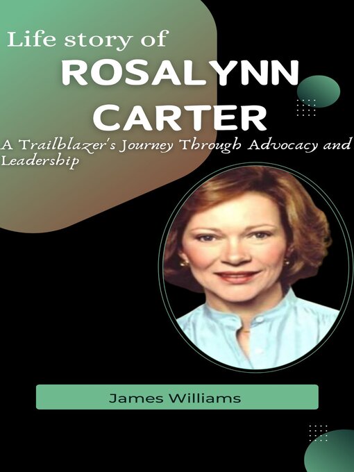 Title details for Life story of Rosalynn Carter by James Williams - Available